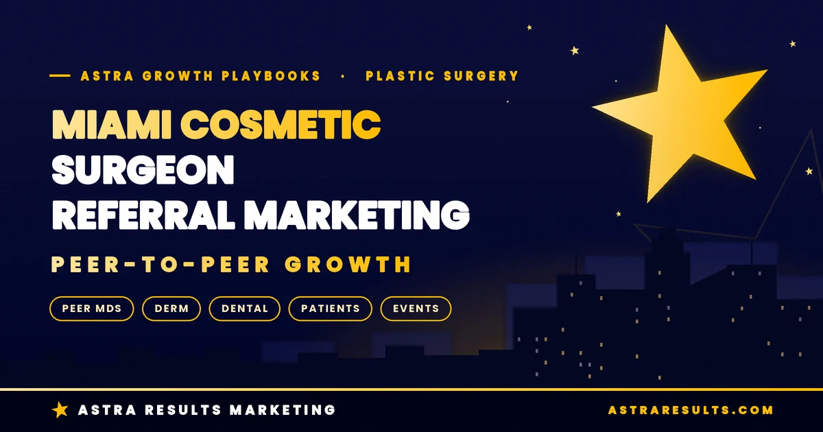 Miami Cosmetic Surgeon Referral Marketing
