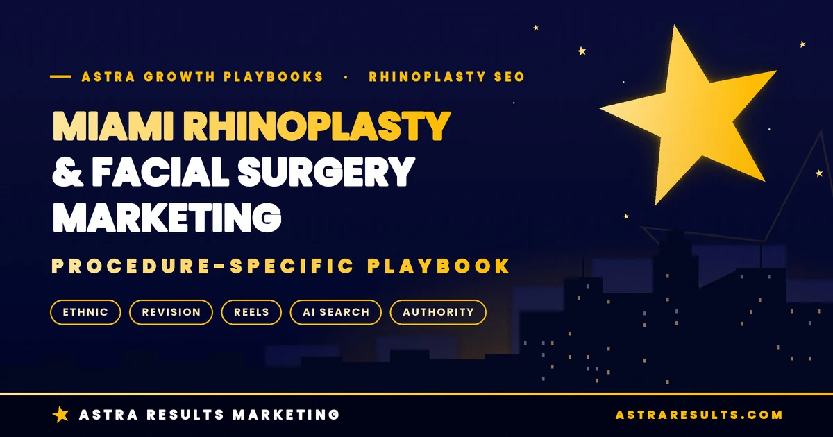 Miami Rhinoplasty & Facial Surgery Marketing: Procedure-Specific SEO