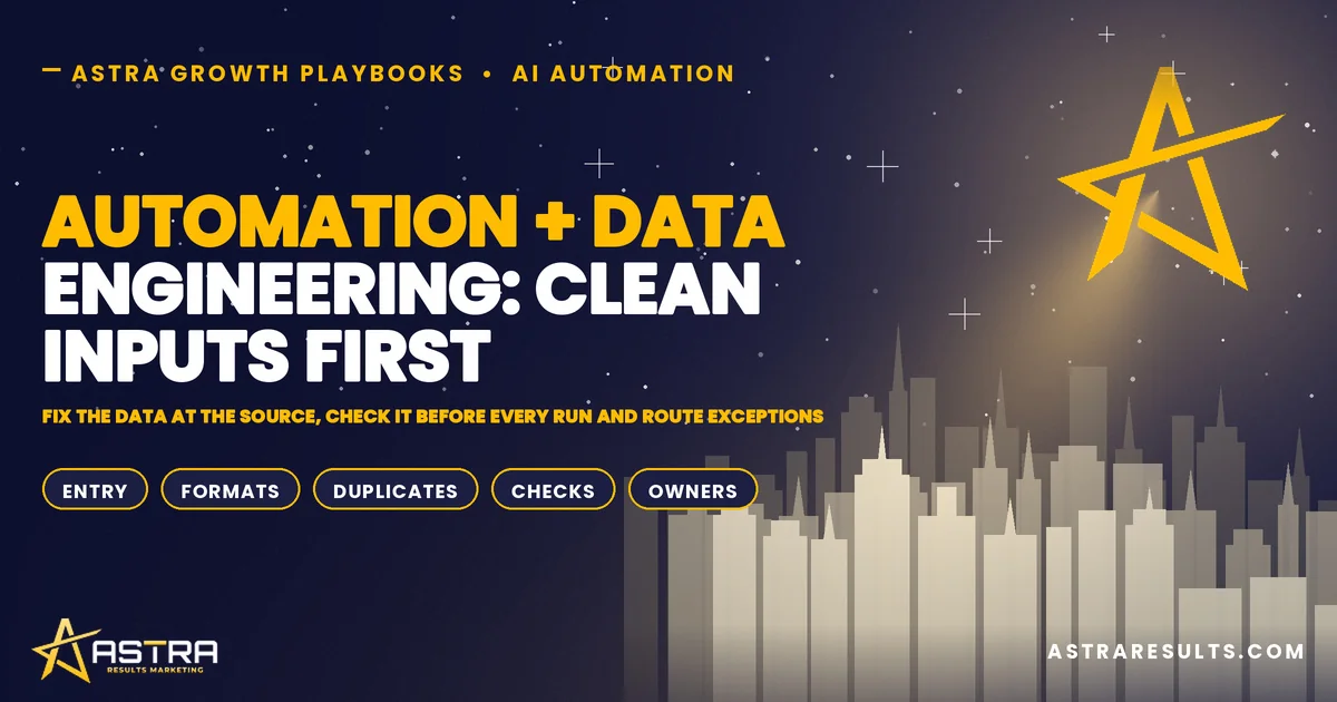 Automation + Data Engineering: Clean Inputs First