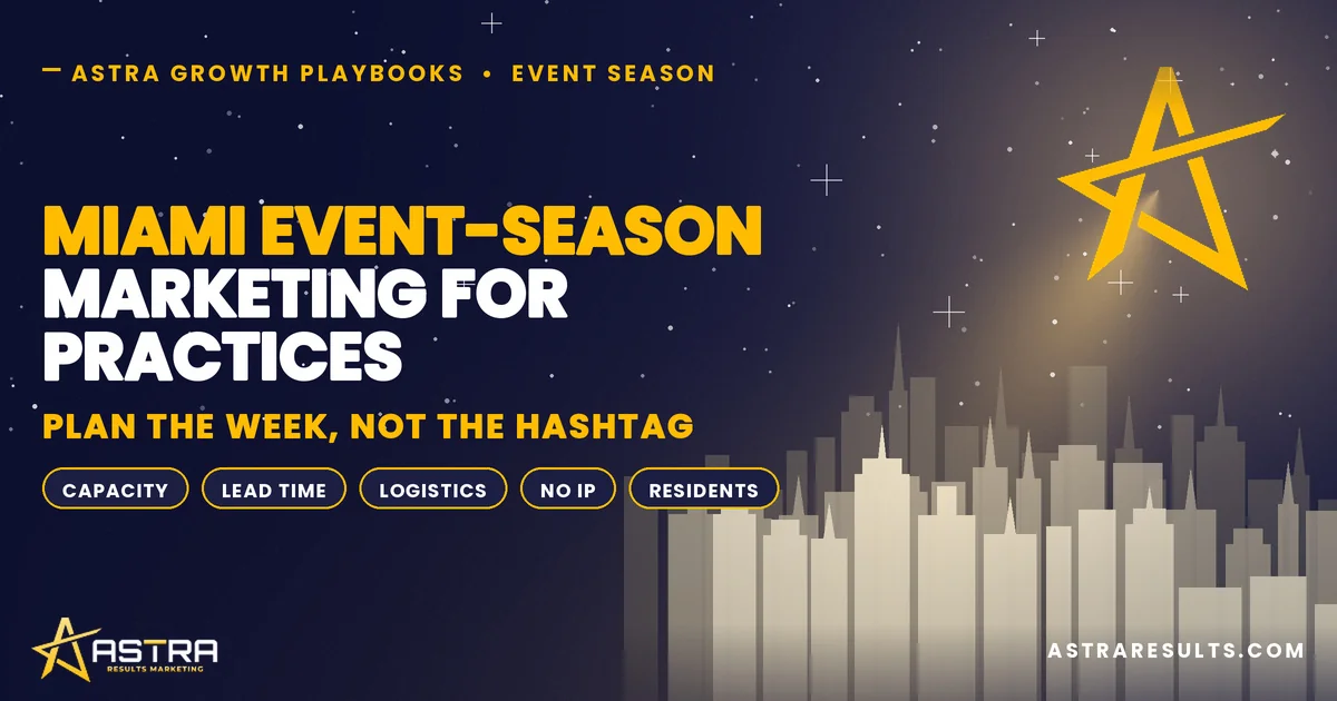 Miami Event-Season Marketing: Plan the Week, Not the Hashtag