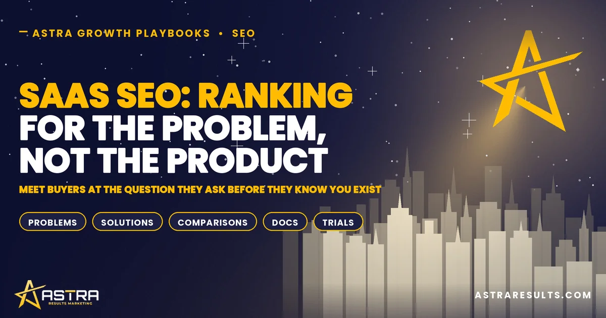 SaaS SEO: Ranking for the Problem, Not the Product