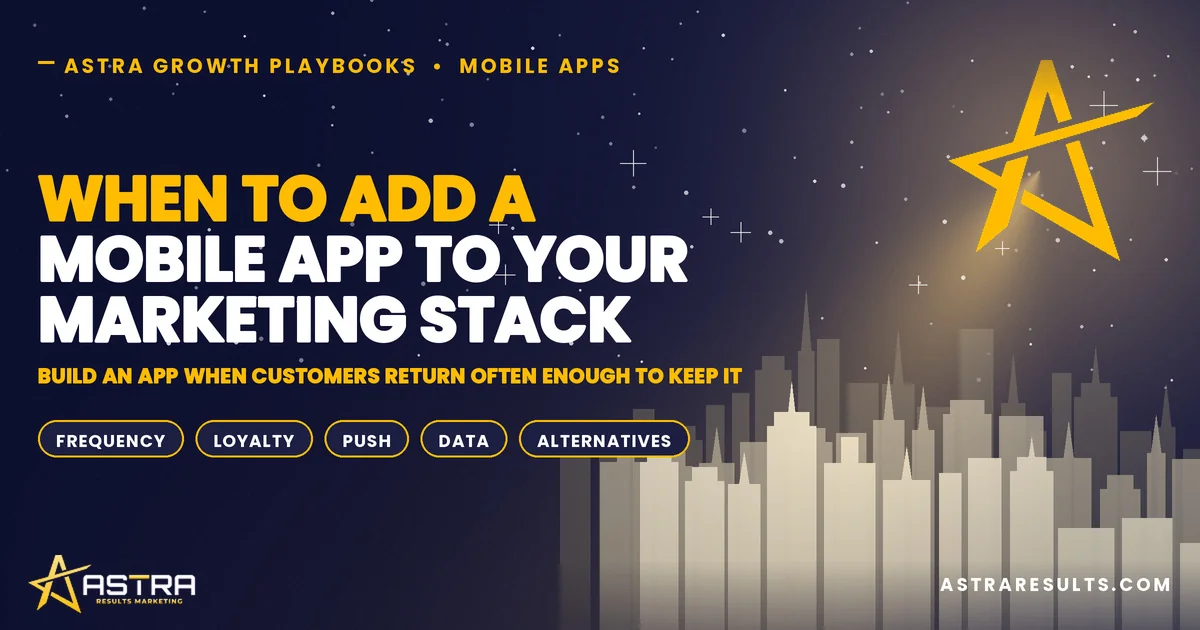 When to Add a Mobile App to Your Marketing Stack