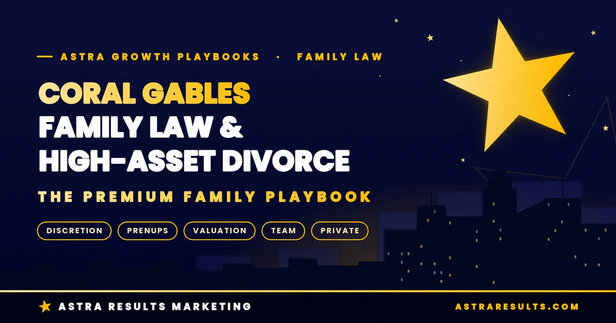 Coral Gables Family Law & High-Asset Divorce Marketing