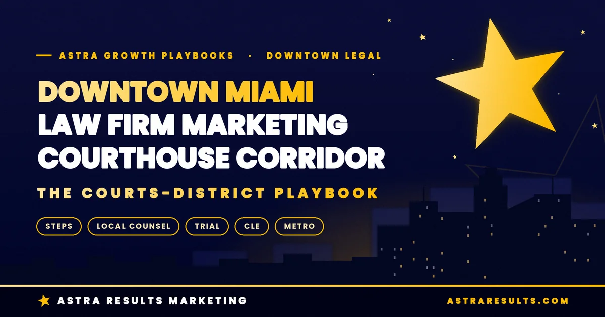 Downtown Miami Law Firm Marketing: The Courthouse Corridor
