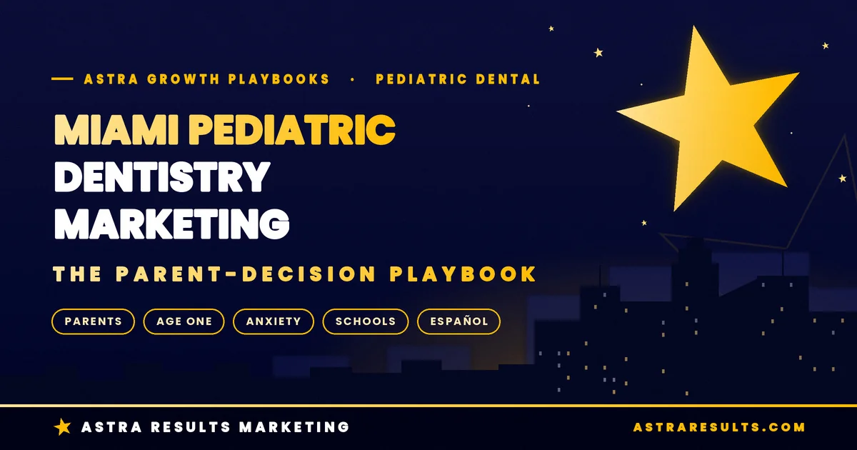 Miami Pediatric Dentistry Marketing: Affluent Family Corridors
